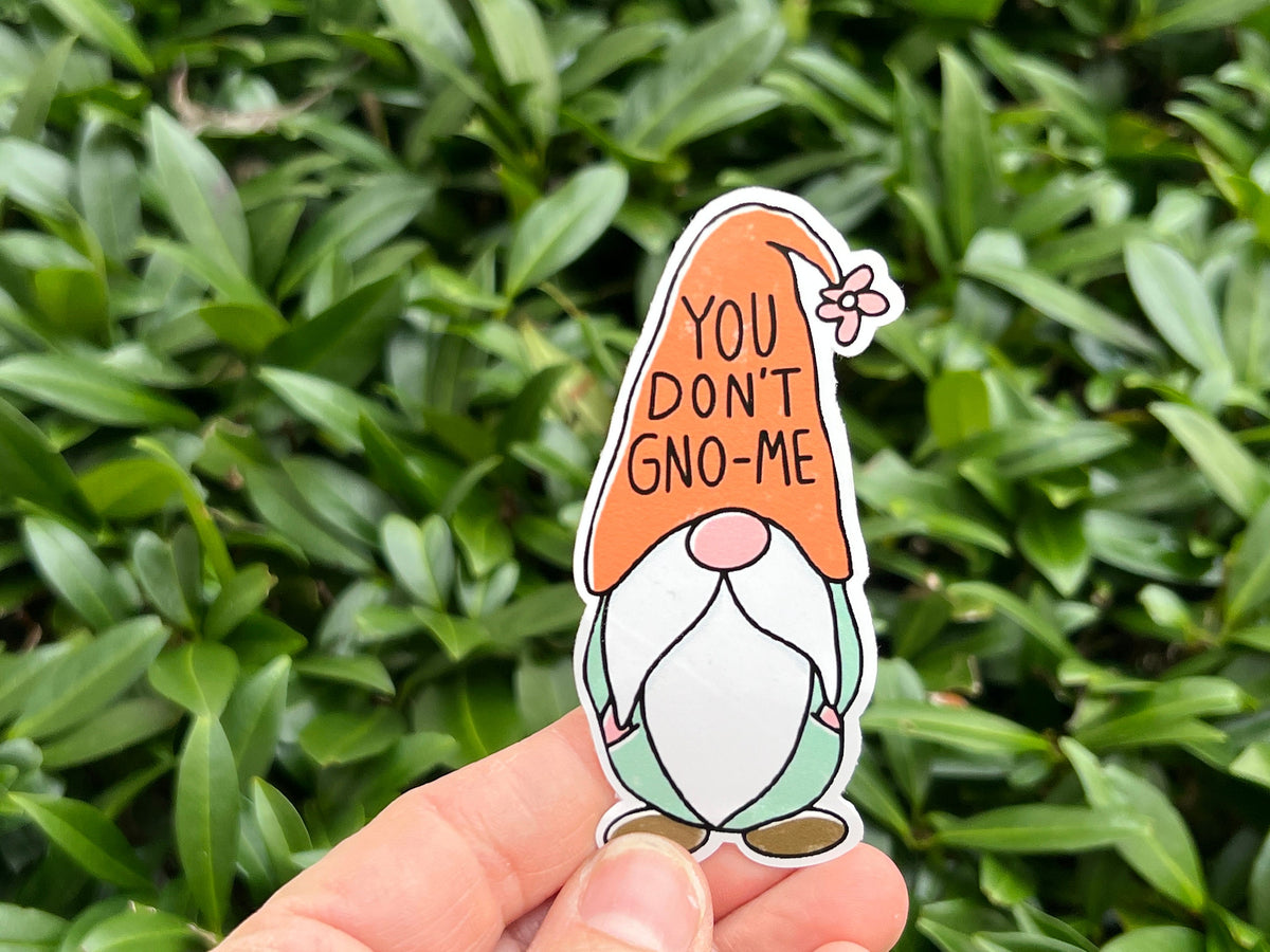 ou Don't Gno-Me Sticker | Funny Garden Gnome Vinyl Sticker | Cute Pun Waterproof Decal | Gnome Sticker