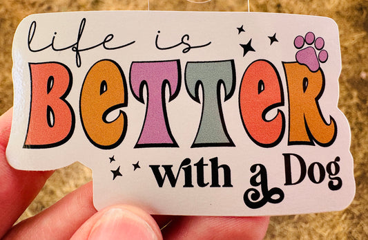 Life Is Better With a Dog Sticker | Dog Lover Vinyl Sticker | Cute Pet Waterproof Decal