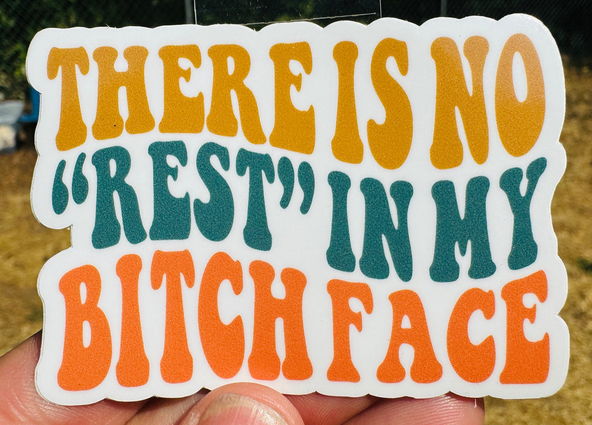 There Is No Rest In My Bitch Face Sticker