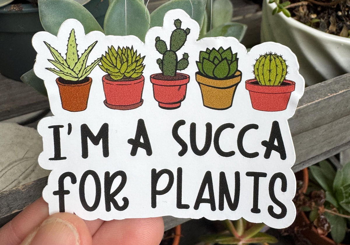 I'm a Succa for Plants Sticker | Funny Plant Lover Vinyl Sticker | Houseplant Waterproof Decal