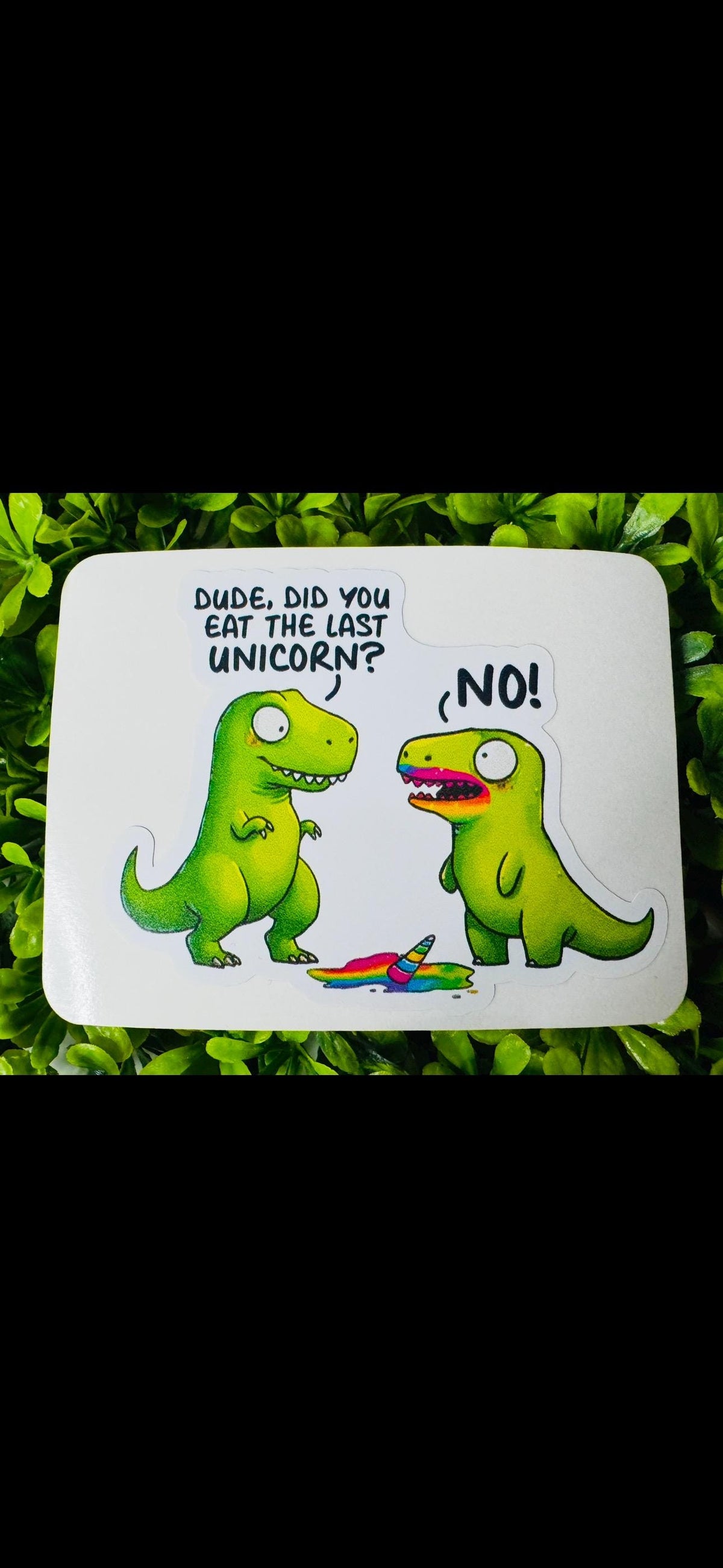 Did You Eat the Last Unicorn? Sticker | Funny Dinosaur Vinyl Sticker | Cute T-Rex Laptop Decal
